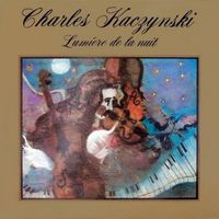 Charles Kaczynski - Lumi&egrave;re De La Nuit