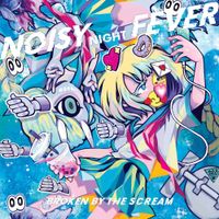 Broken By The Scream - Noisy Night Fever
