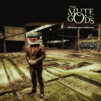 The Mute Gods - Atheists & Believers