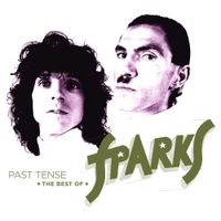 Sparks - Past Tense : The Best Of Sparks