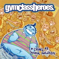 Gym Class Heroes - As Cruel as School Children
