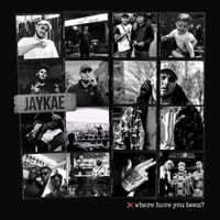 Jaykae - Where Have You Been?