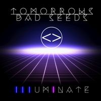 Tomorrow Bad Seeds - Illuminate