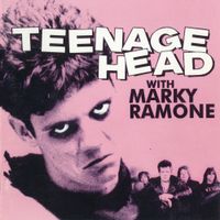 Teenage Head With Marky Ramone - Teenage Head With Marky Ramone