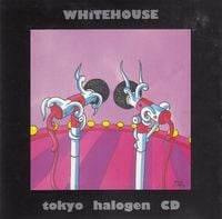 Whitehouse - Tokyo Halogen
