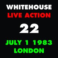 Whitehouse - Live Action 22