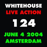 Whitehouse - Live Action 124