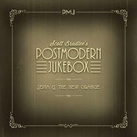 Scott Bradlee's Postmodern Jukebox - Sepia is the New Orange