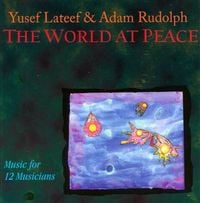Yusef Lateef / Adam Rudolph - The World At Peace: Music For 12 Musicians