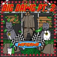 WiFiGawd - Big Dawg, Pt. 2