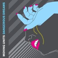 Moving Units - Dangerous Dreams