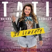 Tati Quebra Barraco - Se Liberta