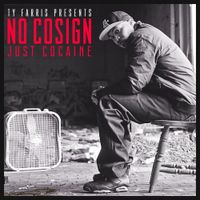 Ty Farris - No Cosign, Just Cocaine