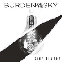 Burden Of The Sky - Sine Timore