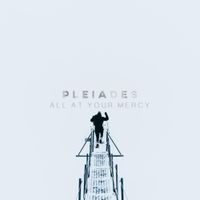 Pleiades - All at your mercy