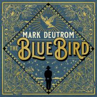 Mark Deutrom - The Blue Bird