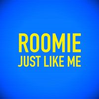 Roomie - Just Like Me