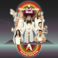 Church Of The Cosmic Skull - Everybody's Going to Die