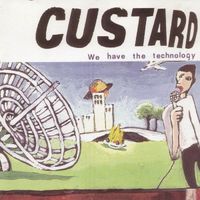 Custard - We have the technology