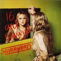 Silverhead - 16 and Savaged