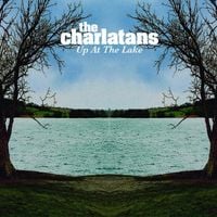 The Charlatans - Up at the Lake