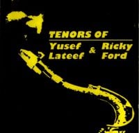 Yusef Lateef & Ricky Ford - Tenors of Yusef Lateef & Ricky Ford