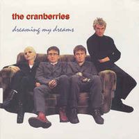 The Cranberries - Dreaming My Dreams