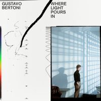 Gustavo Bertoni - Where Light Pours In