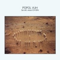 Popol Vuh - Sei still, wisse ICH BIN