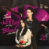 James Levy & The Blood Red Rose - Pray To Be Free
