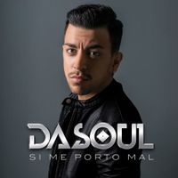 Dasoul - Si Me Porto Mal