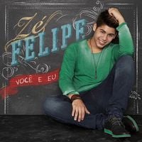 Z&eacute; Felipe - Voc&ecirc; e Eu