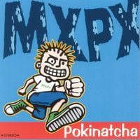 MxPx - Pokinatcha