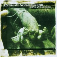 Extreme Noise Terror - Being and Nothing