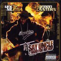 Uncle Murda & DJ Green Lantern - Say Uncle 2 Hard For Hip Hop