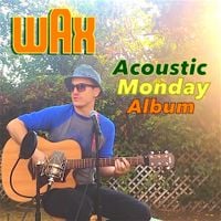 Wax - Acoustic Monday Album