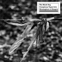The Black Dog - Conspiracy Tapes Live