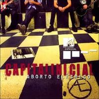 Capital Inicial - MTV Especial: Aborto El&eacute;trico
