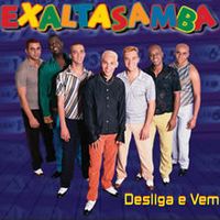 Exaltasamba - Desliga e Vem