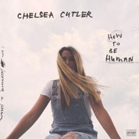 Chelsea Cutler - How To Be Human