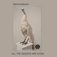 Martina Bertoni - All the Ghosts Are Gone