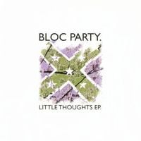 Bloc Party - Little Thoughts