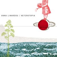 Ά&nu;&nu;&alpha; &Lambda;&iota;&nu;ά&rho;&delta;&omicron;&upsilon; [Anna Linardou] - Heterotopia