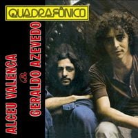 Alceu Valen&ccedil;a & Geraldo Azevedo - Quadraf&ocirc;nico