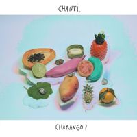 Trombone De Frutas - Chanti, Charango?
