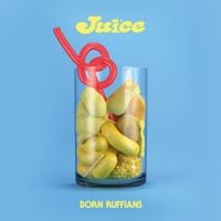 Born Ruffians - JUICE
