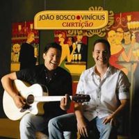Jo&atilde;o Bosco & Vin&iacute;cius - Curti&ccedil;&atilde;o