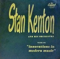 Stan Kenton - Volume One - "Innovations in Modern Music"