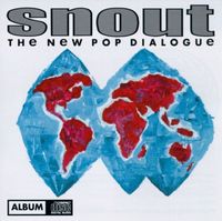 Snout - The new pop dialogue