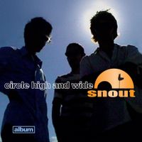 Snout - Circle high and wide